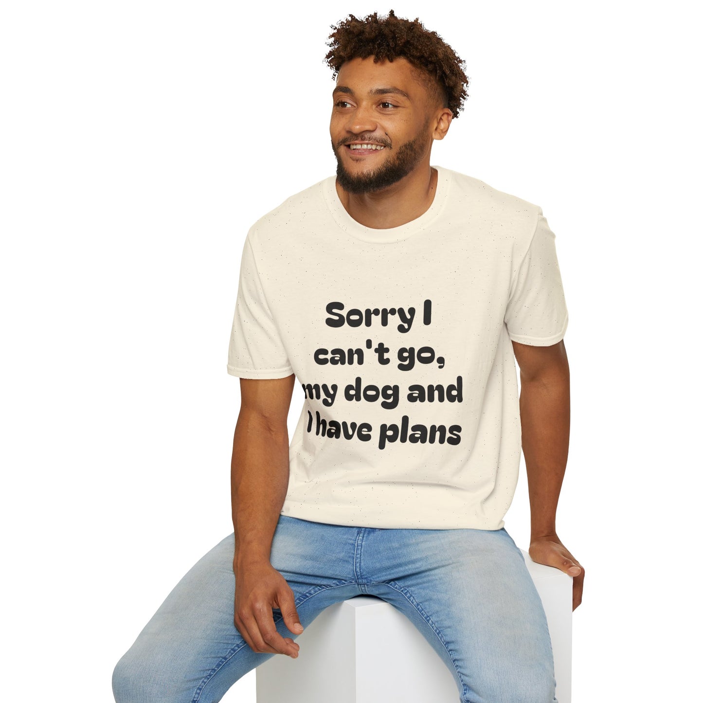 Dog Plans T-Shirt — “Sorry I Can’t Go, My Dog and I Have Plans” Casual Tee
