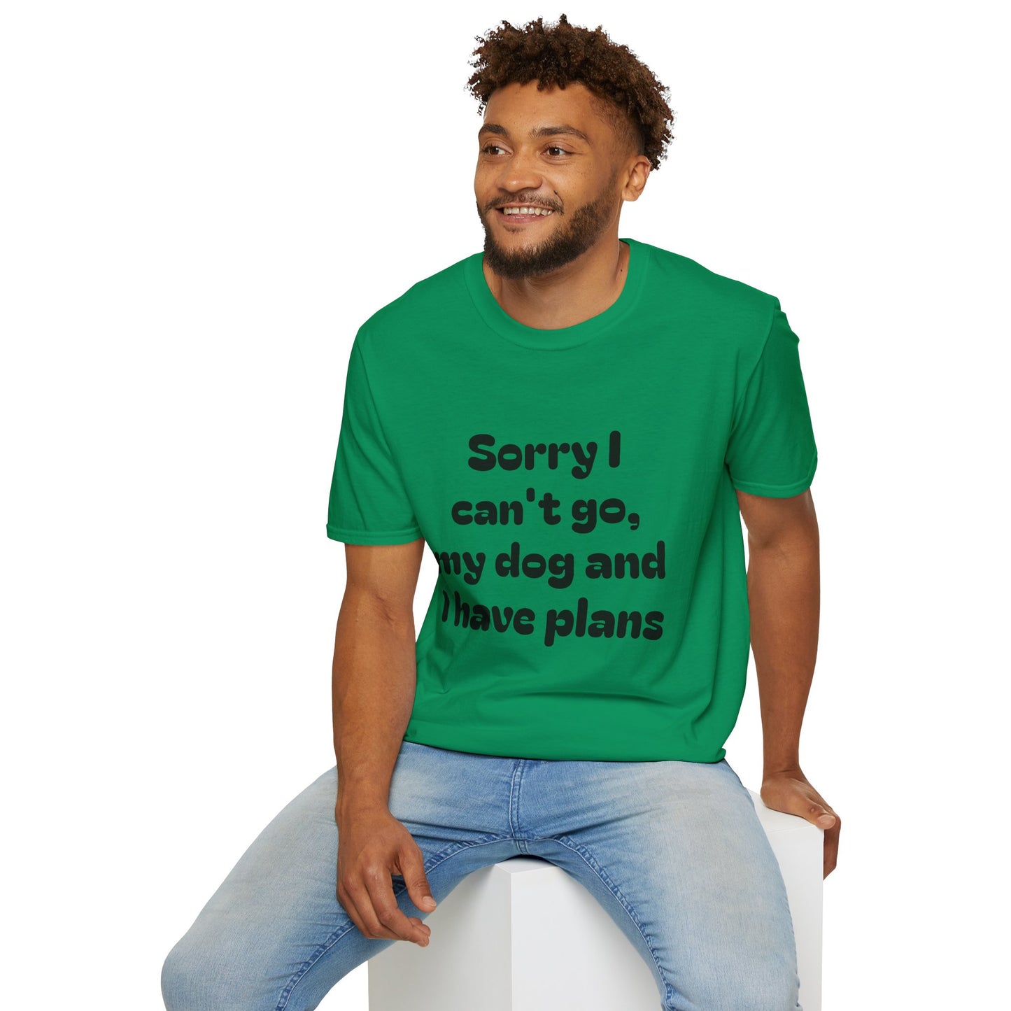 Dog Plans T-Shirt — “Sorry I Can’t Go, My Dog and I Have Plans” Casual Tee