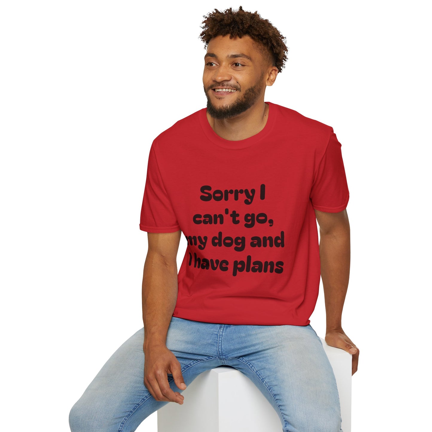 Dog Plans T-Shirt — “Sorry I Can’t Go, My Dog and I Have Plans” Casual Tee